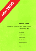 diseño 2004 / Investigación, Industria, País, Utopías, Historia / 5 documentos Plus